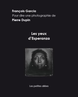 Les yeux d'Esperanza, un texte de François Garcia sur une photographie de Pierre Dupin