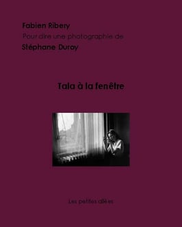 Tala à la fenêtre, un texte de Fabien Ribery sur une photographie de Stéphane Duroy