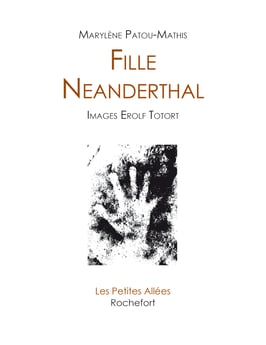 Fille Neanderthal, Marylène Patou-Mathis et Erolf Totort