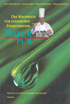 Natur pur – Das Kochbuch für aufgeklärte Feinschmecker