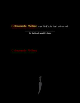 GEBRANNTE MÖHRE oder die Küche der Leidenschaft
