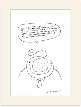 Originalzeichnung "Sollte sich einer unserer Kreistagsabgeordneten nicht so benehmen, wie Sie es vielleicht gerne hätten, sagen Sie es Ihrem Kreistagsansprechpartner und nicht dem Internet"