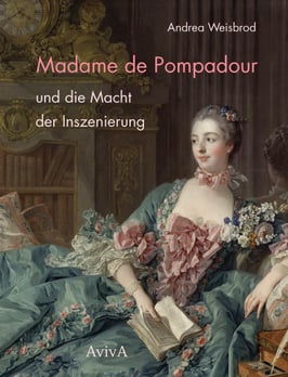 Weisbrod, Andrea: Madame de Pompadour [...]