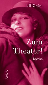 Grün, Lili: Zum Theater!