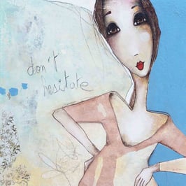 Don't hesitate - 40 cm x 40 cm