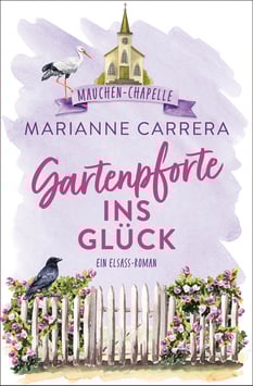 Gartenpforte ins Glück - Band 1 der Glücksreihe Mauchen Chapelle