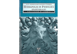 Hierapolis in Phrygien (Pamukkale). Ein archaeologischer Führer