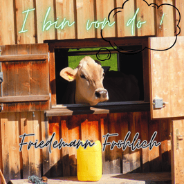I bin von do! - Friedemann Fröhlich
