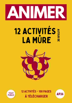 AP36 : Animer 12 Activités autour de la Mûre