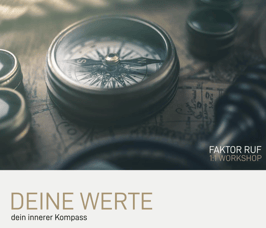1:1 WORKSHOP - DEINE WERTE - dein innerer Kompass