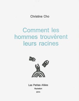 Comment les hommes trouvèrent leurs racines, Christine Cho