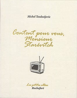 Content pour vous, Monsieur Starévitch, Michel Teodosijevic