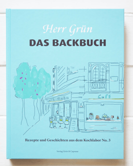 »Herr Grün. Das Backbuch. Rezepte und Geschichten aus dem Kochlabor No. 3«