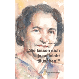 Fritz Aerni: „Sie lassen sich so leicht täuschen!“