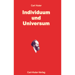 Carl Huter: Individuum und Universum