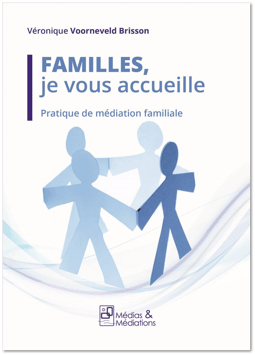 Familles, je vous accueille - Pratique de médiation familiale
