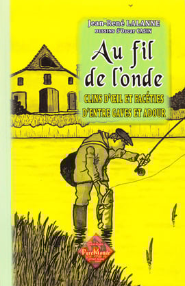 jean rené Lalanne, orthe landes peyrehorade aquitaine sorde hastingues cagnotte gave adour saumon chasse, pêche, écrivain