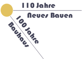 100 Jahre Bauhaus - 110 Jahre Neues Bauen