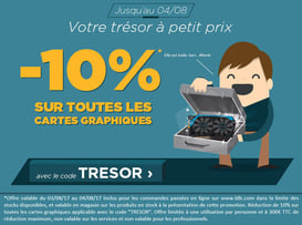 PROMO - 10 % sur les cartes graphiques !  Jusqu'au 04 août 2017, code : TRESOR Par ici : http://www.ldlc.com/informatique/pieces-informatique/carte-graphique-interne/c4684/p1e48t8o1a1.html#523d712af1ceb