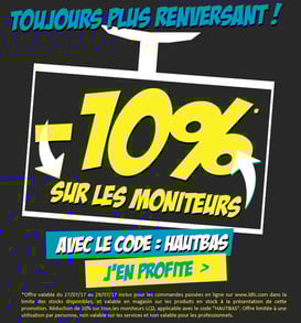 PROMO - 10% sur les moniteurs ! Jusqu'au 28 juillet 2017, code HAUTBAS ! Par ici : http://www.ldlc.com/informatique/peripherique-pc/moniteur-pc/c4623/p1e48t8o1a1.html#523d712af1ceb