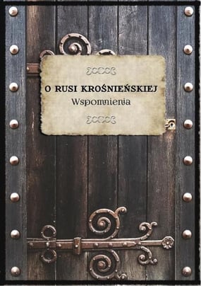 O Rusi Krosnienskiej Wspomnienia