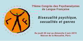 Bisexualité psychique, sexualités et genres, 79ème congrès des psychanalystes de langue française