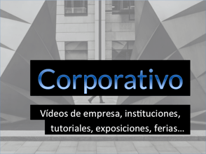 videos de empresa, instituciones, tutoriales, exposiciones, ferias