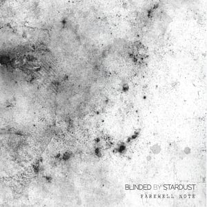 Blinded By Stardust - Farewell Note