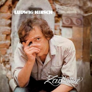 Ludwig Hirsch - Zartbitter