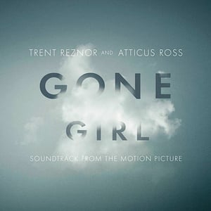 Trent Reznor & Atticus Ross - Gone Girl