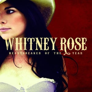 Whitney Rose - Heartbreaker Of The Year