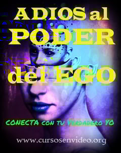 CONEXIÓN con tu VERDADERO YO. ADIÓS al PODER y al CONTROL de tu EGO