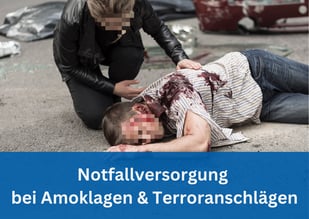 Notfallversorgung bei Amoklagen und Terroranschlägen