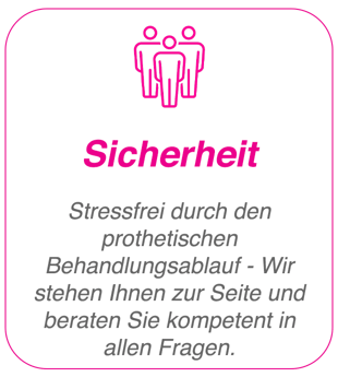 Sicherheit: Stressfrei durch den prothetischen Behandlungsablauf - wir stehen Ihnen zur Seite und beraten Sie kompetent in allen Fragen.
