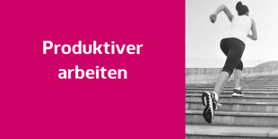Hinweis: Produktiver arbeiten (hier klicken)