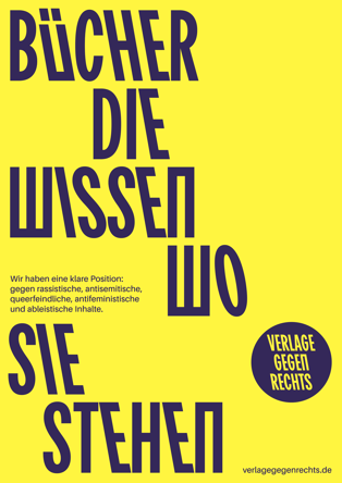 Gelbes Plakat mit violetter Aufschrift: Bücher, die wissen, wo sie stehen. Wir haben eine klare Position: gegen rassistische, antisemitische, queerfeindliche, antifeministische und ableistische Inhalte.