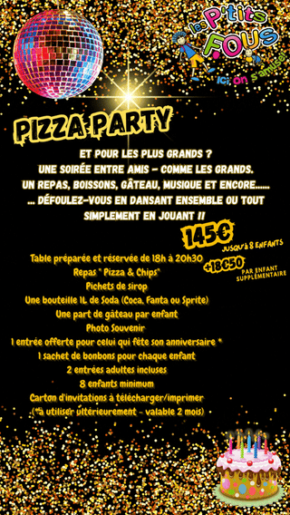 Tarifs anniversaires Les Ptits Fous : Formule Pizza party a partir de 145€, avec animations enfants, Mini disco, musique, le soir de 18h a 20h30 – Animation festive pour enfants