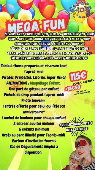 Le "Mega fun"115€ pour 6 enfants, +18.50€ par enfants supplémentaire