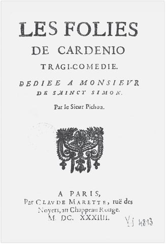 Tapa de la edición príncipe, 1630, Pichou, «Les folies de Cardenio, tragicomédie» (ed. 1630), Hachette/BNF/Gallica, París/Torrazza Piemonte, 2023.