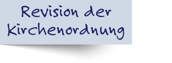 Revision der Kirchenordnung