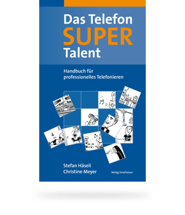 Christine Meyer, Consulting und Coaching. Das Telefon-Super Talent, Handbuch für professionelles Telefonieren.