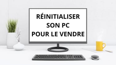 RÉINITIALISER SON PC POUR LE VENDRE_700px