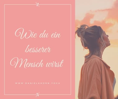 Wie werde ich ein besserer Mensch