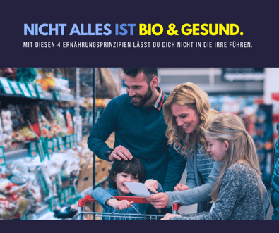 Nicht alles ist bio und gesund. Mit diesen 4 Ernährungsprinzipien lässt du dich nicht in die Irre führen.