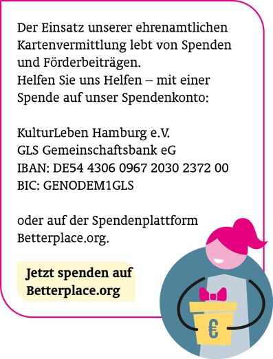 So können Sie Spenden: Der Einsatz unserer ehrenamtlichen Kartenvermittlung lebt von Spenden und Förderbeiträgen. Helfen Sie uns Helfen – mit einer Spende auf unser Spendenkonto oder auf der Spendenplattform Betterplace.org. Jetzt spenden