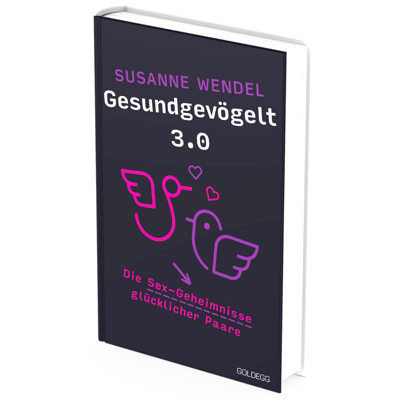 Buch von Susanne Wendel: Gesundgevögelt 3.0 - Die Sex-Geheimnisse glücklicher Paare
