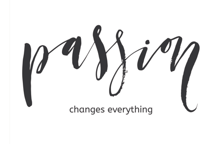 passion changes everything