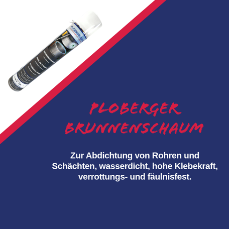 Ploberger Brunnenschaum zur Abdichtung von Rohren und Schächten , wasserdicht, hohe Klebekraft, verrottungsfest und fäulnisfest Mönchhof 