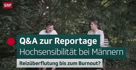 Q&A zur SRF-Reportage über Hochsensibilität bei Männern, emotionale Belastung und Burnout