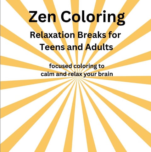 Book Cover: Zen Coloring, Relaxation Breaks for Teens and Adults